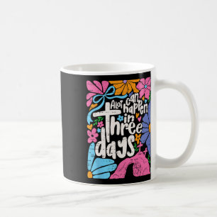 Ostern Vieles kann in 3 Tagen passieren Jesus Chri Kaffeetasse