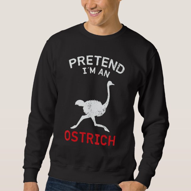 Ostrich Pretend I´m An Ostrich Sweatshirt (Vorderseite)