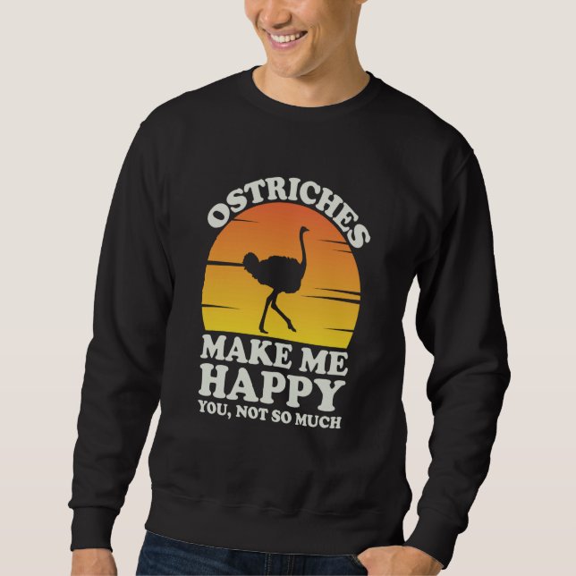 Ostriches Make Me Happy Ostrich Clothes Ostrich Sweatshirt (Vorderseite)