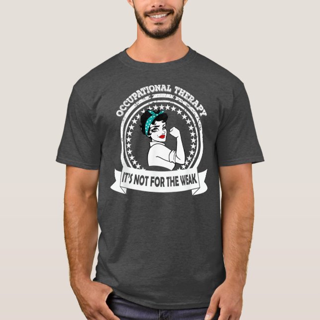 OT Berufliche Therapie nicht für die schwache T-Shirt (Vorderseite)
