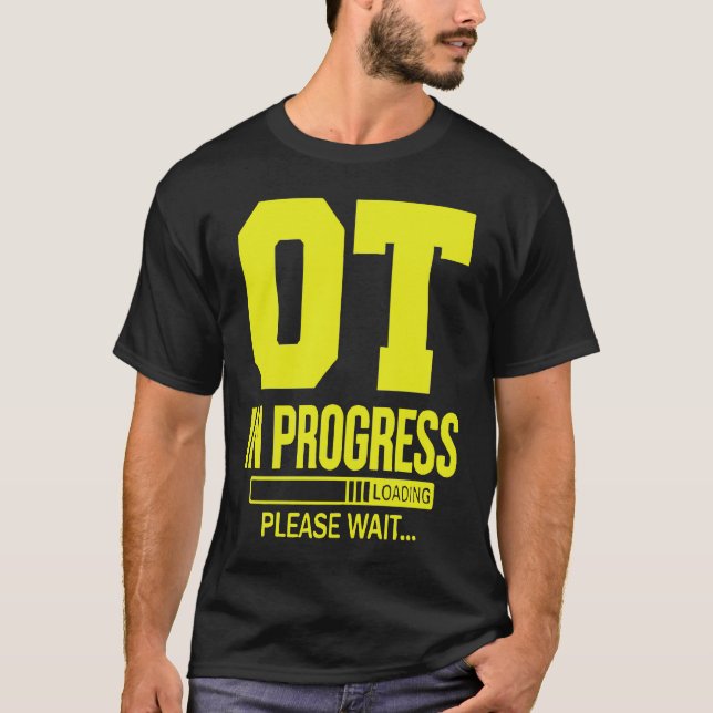 OT In Progress Loading u2013 Occupational Therapy  T-Shirt (Vorderseite)