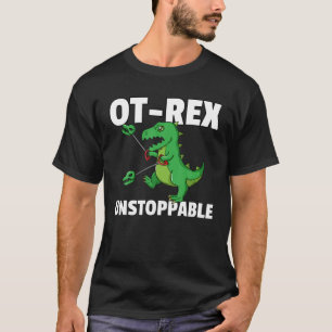 OT Rex unaufhaltsames Geschenk Berufskrafttherapie T-Shirt