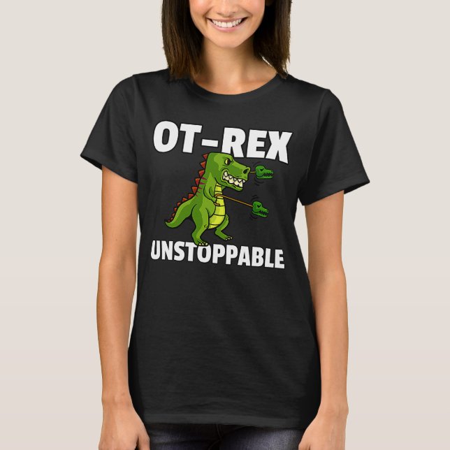 OT Rex Unstoppable Occupational Therapy Therapist T-Shirt (Vorderseite)