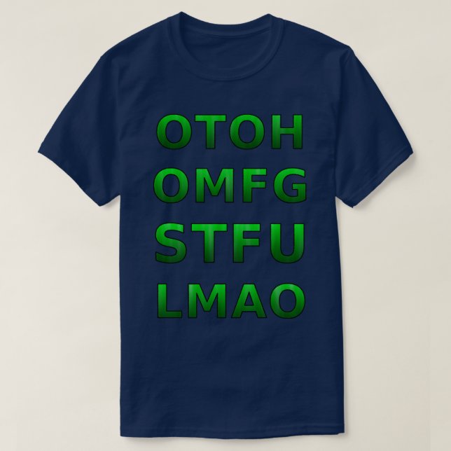 OTOH OMFG STFU LMAO T-Shirt (Design vorne)