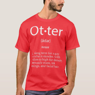 Otter Definition Funny Niedlich Gay Man Gag Gesche T-Shirt