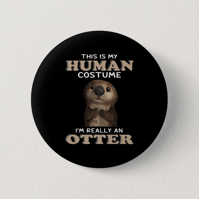 Otter-Geschenk | Mein menschliches Kostüm bin ich  Button (Vorderseite)