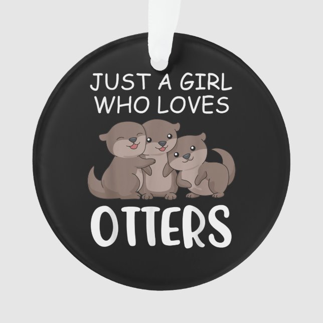 Otter-Geschenk| Nur ein Mädchen, das andere Lieben Ornament (Vorderseite)