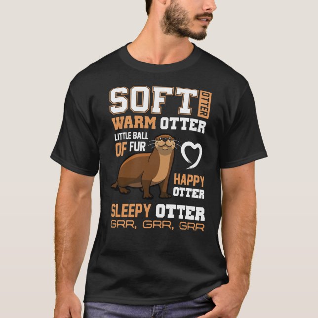 Otter gibt Soft Otter Warm Otter Happy Otter Funn T-Shirt (Vorderseite)