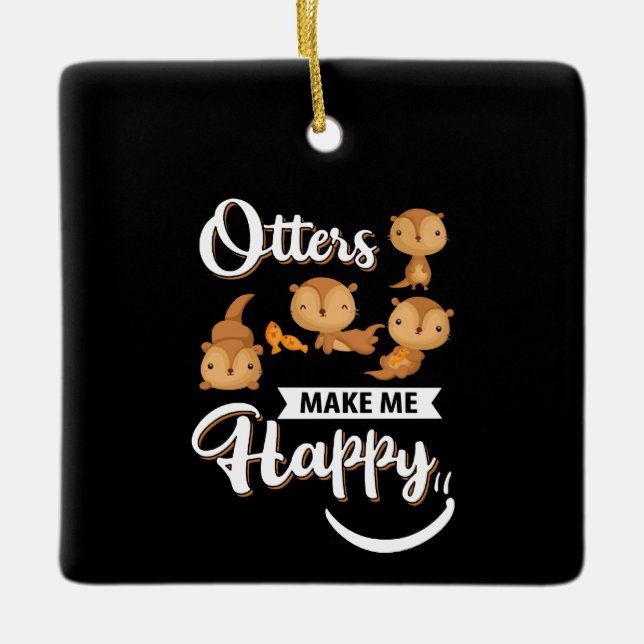 Otter Gift | Andere machen mich glücklich Keramikornament (Vorderseite)