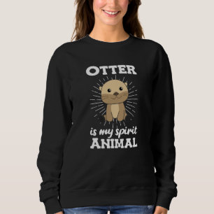 Otter ist mein Geiststier - Sweet Otter Sweatshirt
