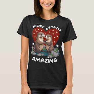 Otter Liebe You're Otterly Amazing – Valentinstag T-Shirt