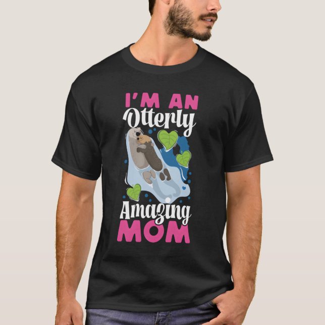 Otter Mom Pun I'M An Otterly Amazing Mom T-Shirt (Vorderseite)