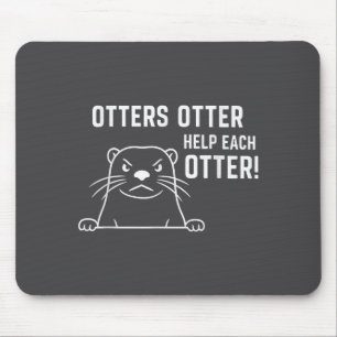 Otter Otter Helfen Einander Lustiger Otter-Spruch  Mousepad