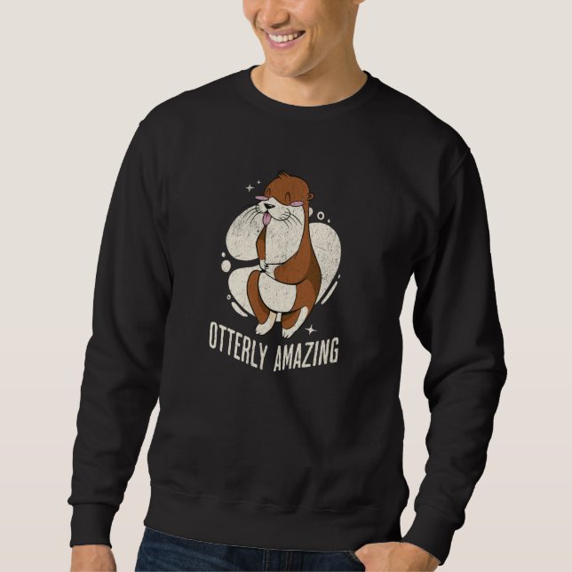 Otter Otterly Amazing Pun Otter Sea Ocean Sweatshirt (Vorderseite)