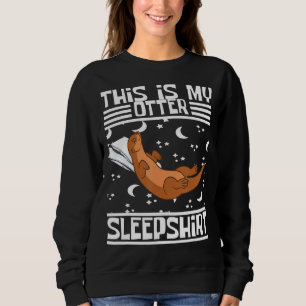 Otter Sleeping Otter Sea Otter Funny Otter Sleep Sweatshirt