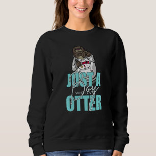Otter Süße Tier Sea Otters Spaß Sweatshirt