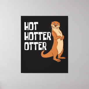 Otter und Sea Otters Hot Hotter Otter Leinwanddruck