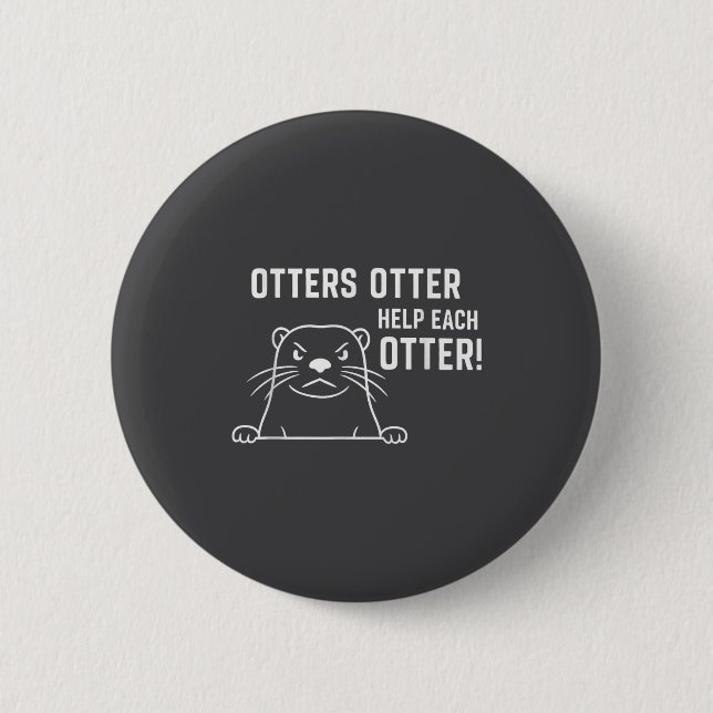 Otters Otter Help Each Otter Funny Otter Quote  Button (Vorderseite)