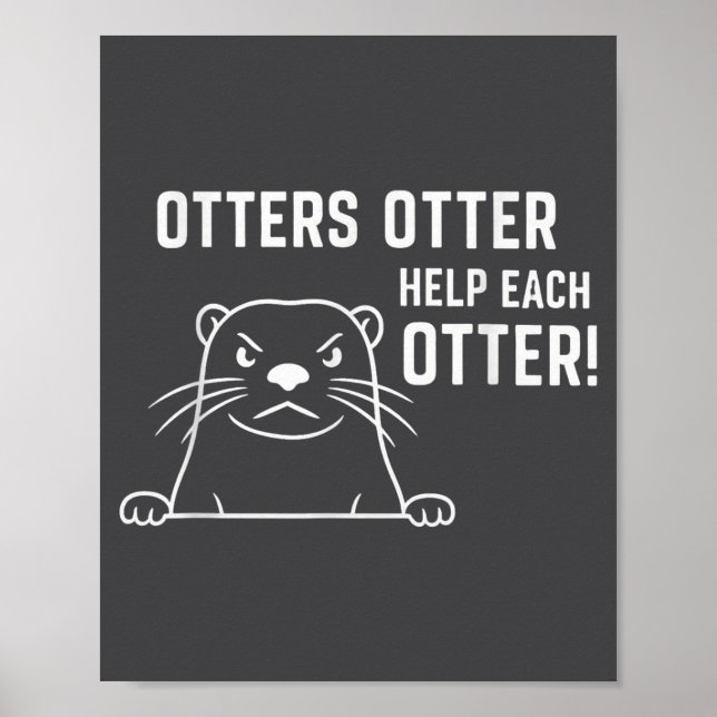 Otters Otter Help Each Otter Funny Otter Quote  Poster (Vorne)