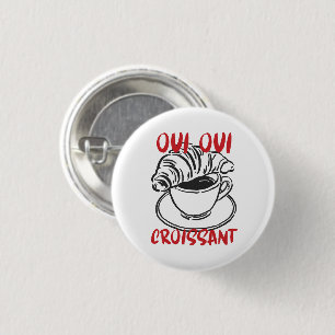 Oui Oui Croissant – Süßes französisches Kaffee-Frü Button