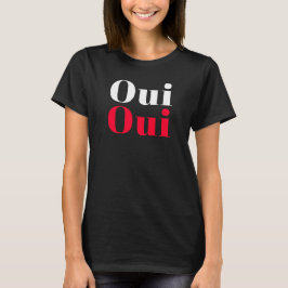 Oui Oui French Words T-Shirt
