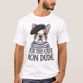 Oui Oui Mon Typ - Funny French Bulldog T-Shirt