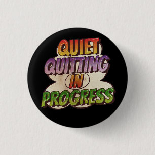 Ouiet Quitting in Progress - Comic Book Cartoon Button