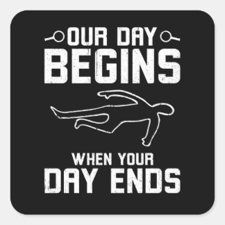 Our Day Begins When Your Day Quadratischer Aufkleber