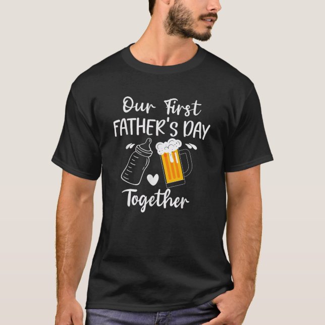 Our First Father s Day Together Funny Dad Fathers  T-Shirt (Vorderseite)