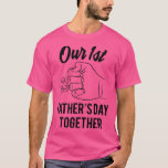 our first fathers day together fathers day gift T-Shirt<br><div class="desc">our first fathers day together fathers day gift .Check out our fathers day shirt selection for the very best in unique or custom,  handmade pieces from our clothing shops</div>