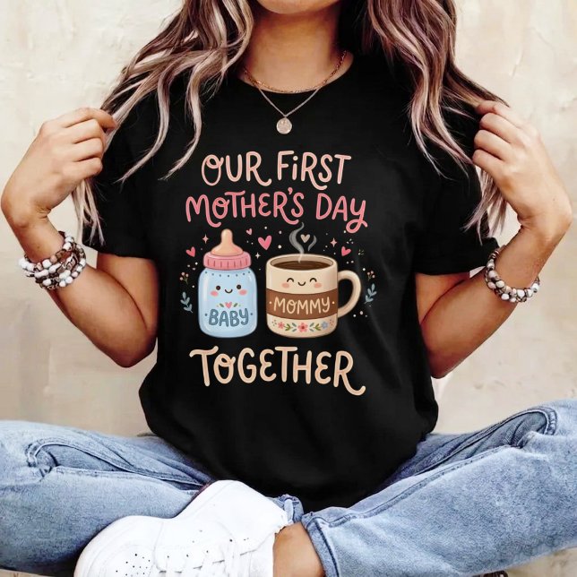 Our First Mother’s Day Together New Mom Mommy  T-Shirt (Von Creator hochgeladen)