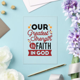 Our Greatest Strength Is Faith in God Quote Acryleinladungen