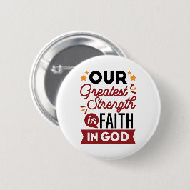 Our Greatest Strength Is Faith in God Quote Button