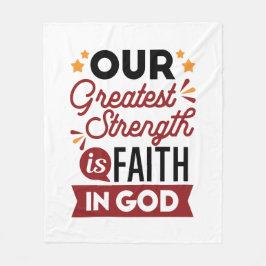 Our Greatest Strength Is Faith in God Quote Fleecedecke