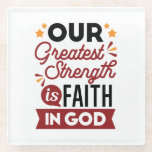 Our Greatest Strength Is Faith in God Quote Glasuntersetzer<br><div class="desc">Declare your source of strength with this bold and inspiring quote: “Our Greatest Strength Is Faith in God.” Featuring clean, modern typography with vibrant accents, this faith-based design is perfect for anyone who walks boldly in God’s truth. Ideal for shirts, mugs, phone cases, posters, and stickers—whether you're uplifting yourself or...</div>