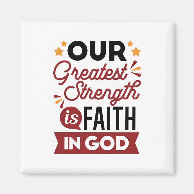 Our Greatest Strength Is Faith in God Quote Magnet (Vorne)