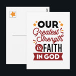 Our Greatest Strength Is Faith in God Quote Postkarte<br><div class="desc">Declare your source of strength with this bold and inspiring quote: “Our Greatest Strength Is Faith in God.” Featuring clean, modern typography with vibrant accents, this faith-based design is perfect for anyone who walks boldly in God’s truth. Ideal for shirts, mugs, phone cases, posters, and stickers—whether you're uplifting yourself or...</div>