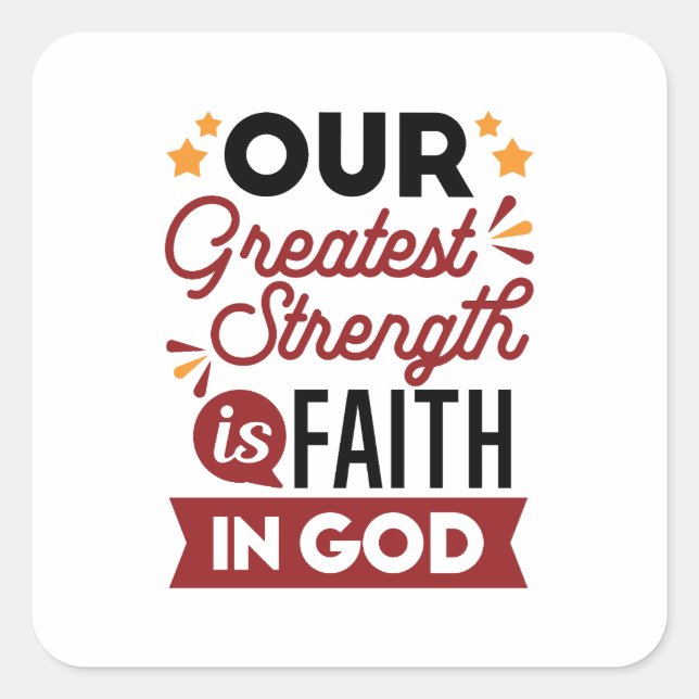 Our Greatest Strength Is Faith in God Quote Quadratischer Aufkleber (Vorderseite)