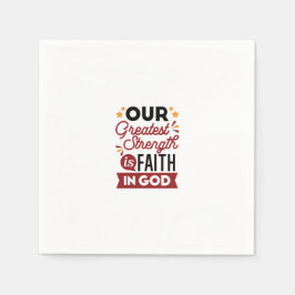 Our Greatest Strength Is Faith in God Quote Serviette