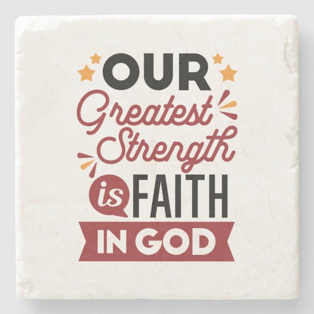 Our Greatest Strength Is Faith in God Quote Steinuntersetzer (Vorderseite)