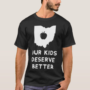 Our Kids Deserve Better Red For Ed Ohio Teacher  T-Shirt
