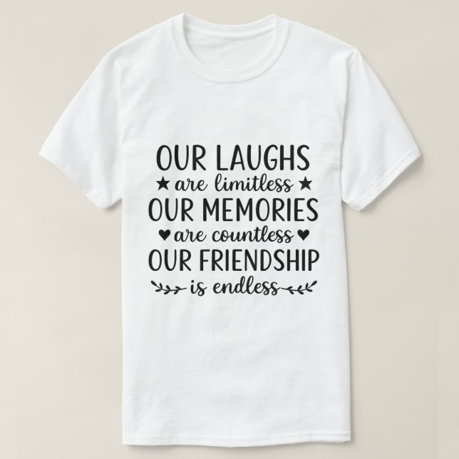 Our Laughs Are Limitless Friendship Quote  T-Shirt (Design vorne)