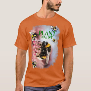 Our Pollinator Bumblebees Butterflies Need Native  T-Shirt
