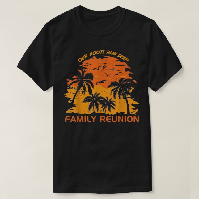 Our Roots Run Deep Matching Family Reunion Summer  T-Shirt (Design vorne)