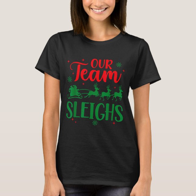 Our Team Sleighs Christmas Santa Reindeers Office  T-Shirt (Vorderseite)