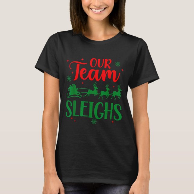 Our Team Sleighs Christmas Santa Reindeers Office  T-Shirt (Vorderseite)