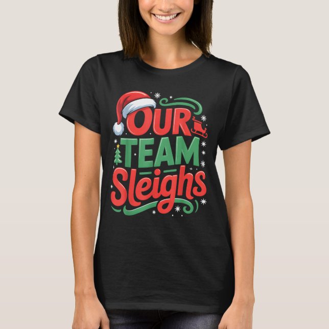 Our Team Sleighs Funny Christmas Reindeers Xmas  T-Shirt (Vorderseite)