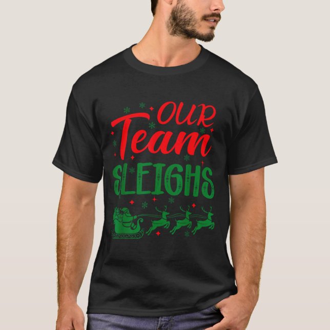 Our Team Sleighs Funny Christmas Work Team Holiday T-Shirt (Vorderseite)