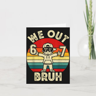 Out bruh 67 last day of school kids boy six seven karte