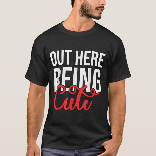 Out Here Being Cute Womens Floral Motivational Quo T-Shirt (Vorderseite)